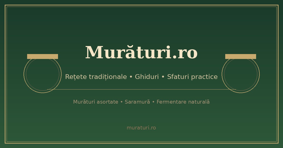 Murături tradiționale românești — rețete și ghiduri de fermentare